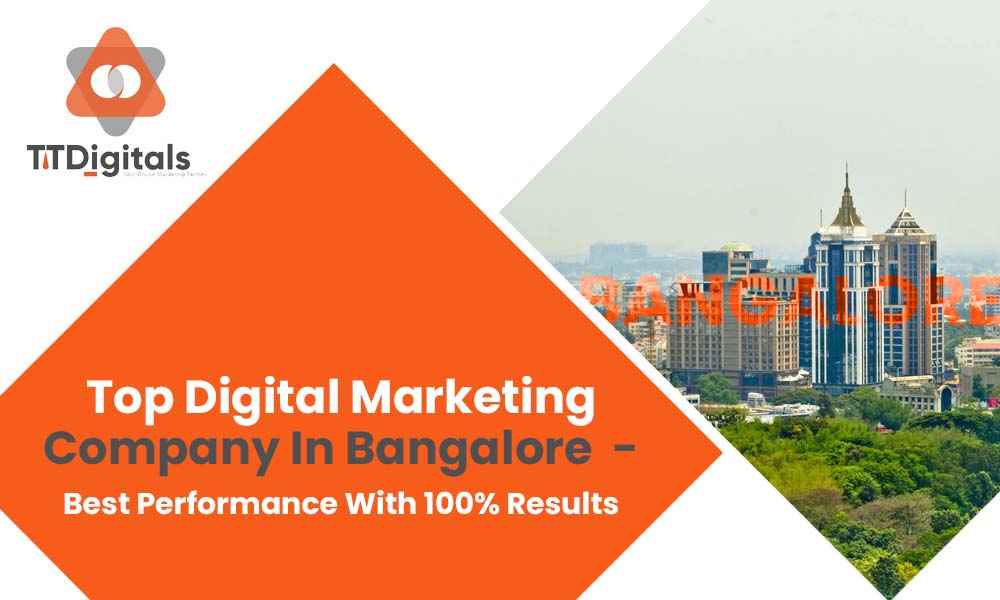 Top Digital Marketing Company In Bangalore - Best Performance With 100% Results
